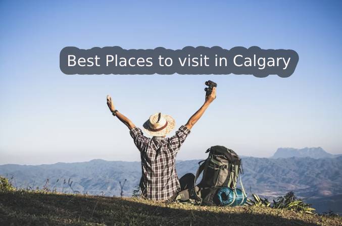 Best Places to visit in Calgary