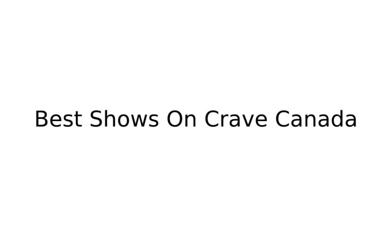 Best Shows On Crave Canada