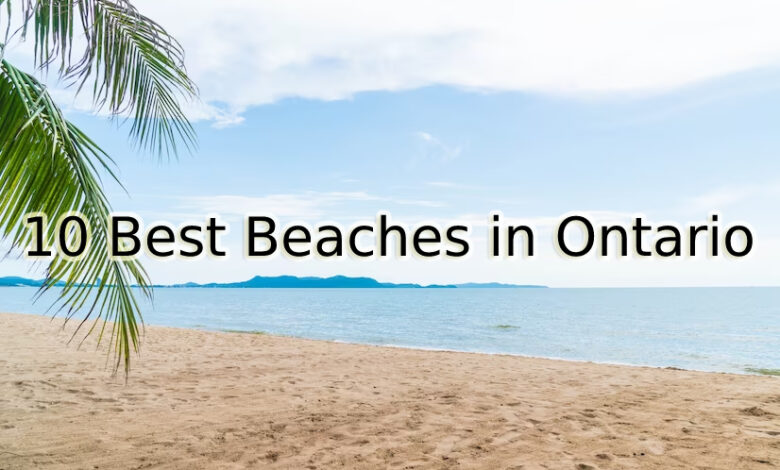 10 Best Beaches in Ontario