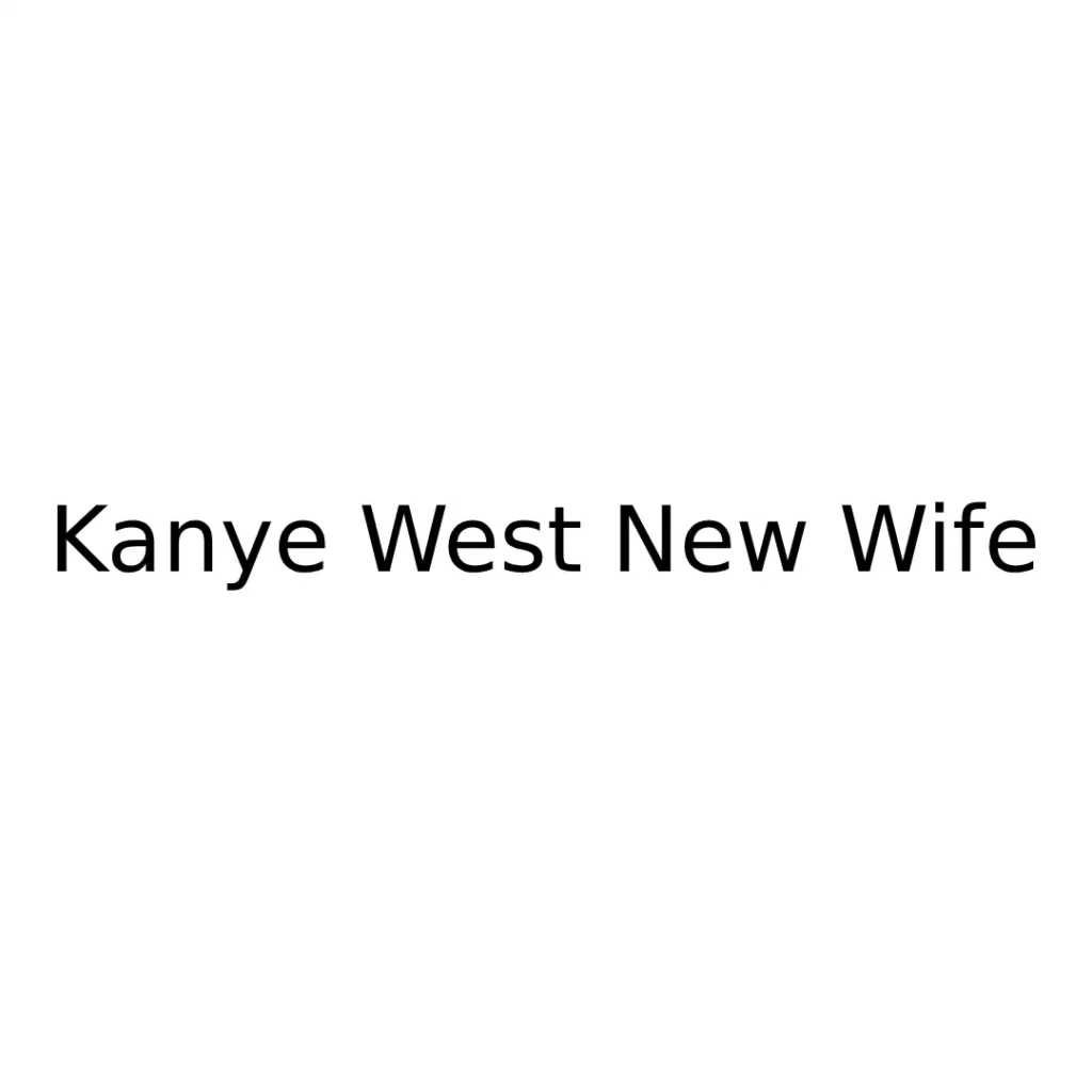 Kanye West New Wife