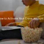 How to Activate Your Crave Account at www.crave.ca/activate